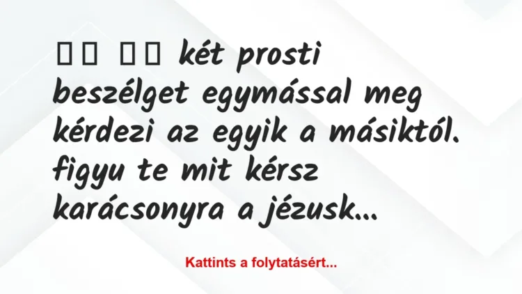 Vicc:
két prosti beszélget egymással meg kérdezi az… Vicc:
két prosti beszélget egymással meg kérdezi az…