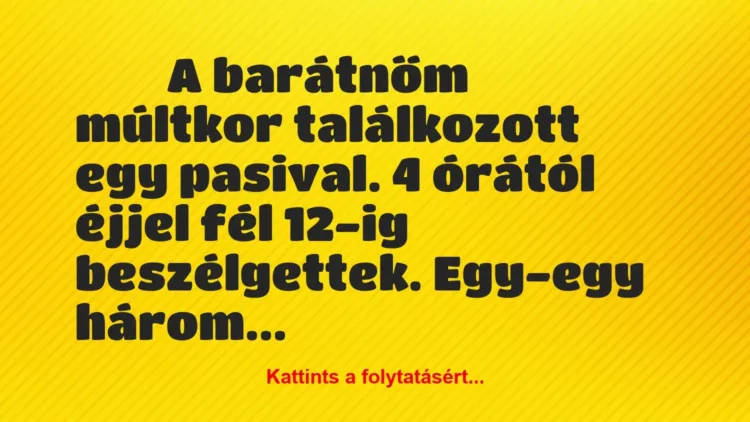 Vicces történet:
A barátnőm múltkor találkozott egy… Vicces történet:
A barátnőm múltkor találkozott egy…