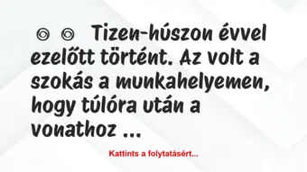 Vicces történet: 
	    	    


Tizen-húszon évvel ezelőtt történt. A…