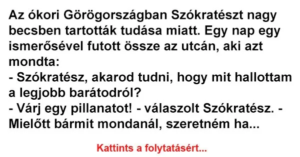 Az ókori Görögországban Szókratészt nagy becsben tartották tudása miatt Szókratész, a megfontolt filozófus, aki Görögországban nagyrabecsülték