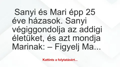 Sanyi és Mari épp 25 éve házasok.