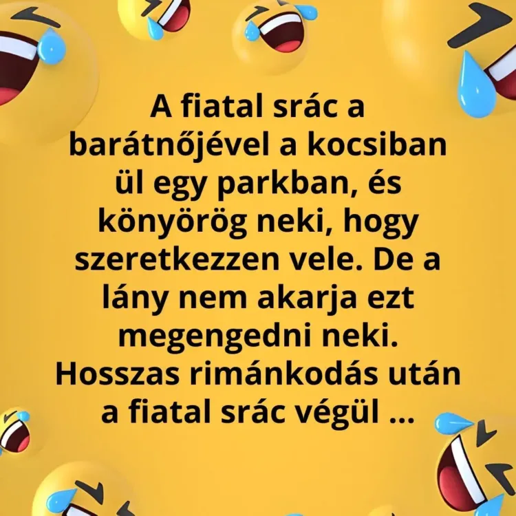 Vicc: A fiatal srác rábeszéli a barátnőjét, hogy szeretkezzenek a...