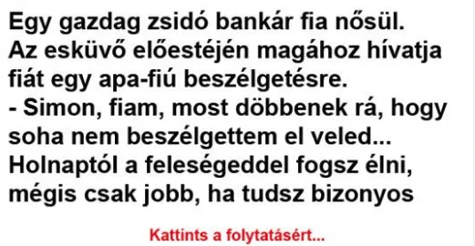 Vicc: Egy gazdag zsidó bankár fia nősül Vicc: Egy gazdag zsidó bankár fia nősül