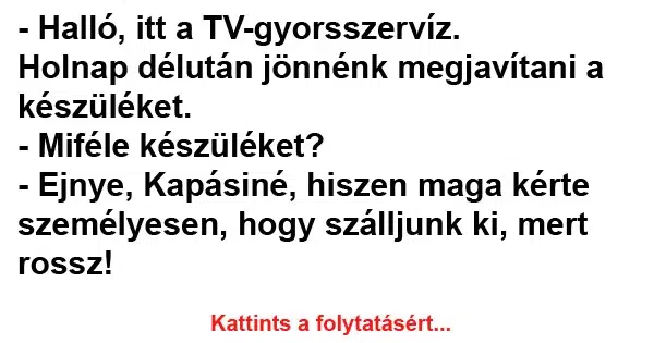 Vicc: NAPI VICC: Halló, itt a TV-gyorsszervíz Vicc: NAPI VICC: Halló, itt a TV-gyorsszervíz