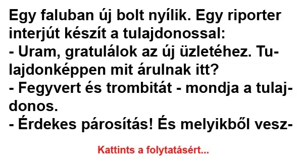 Vicc:Egy faluban új bolt nyílik Vicc:Egy faluban új bolt nyílik
