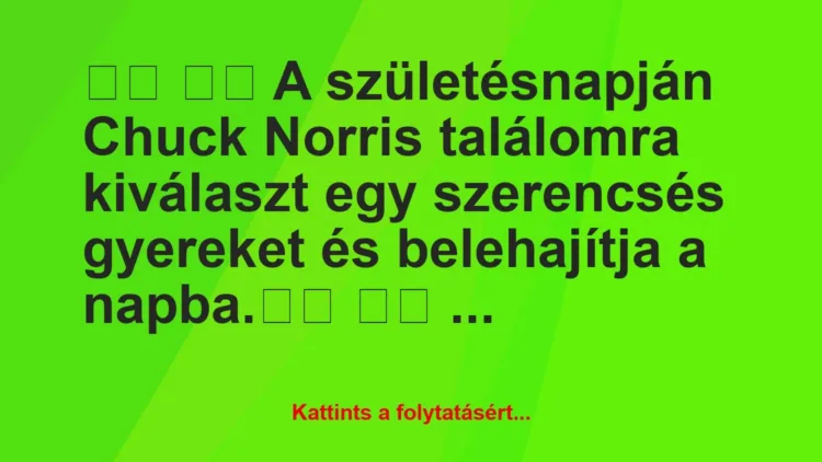 Vicc: A születésnapján Chuck Norris találomra kiválaszt…