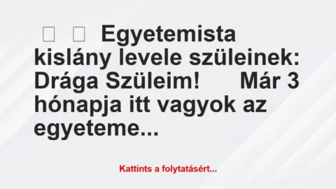 Vicc: 
	    	    Egyetemista kislány levele szüleinek:





Drága …