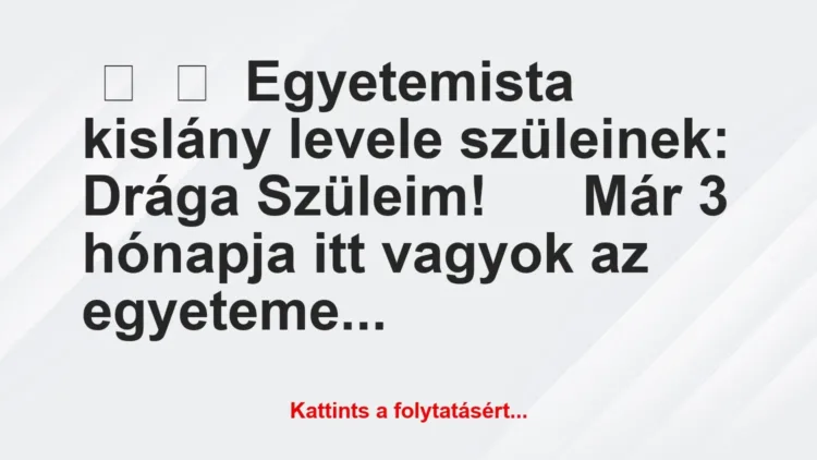 Vicc:
Egyetemista kislány levele szüleinek:
Drága … Vicc:
Egyetemista kislány levele szüleinek:
Drága …