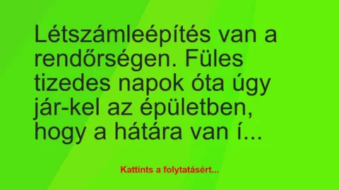 Vicc: Létszámleépítés van a rendőrségen. Füles tizedes napok óta úgy jár-kel…