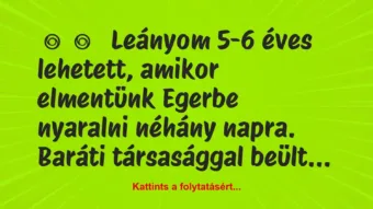 Vicces történet: 
	    	    


Leányom 5-6 éves lehetett, amikor…