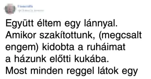 20+ történet exekről, akik a szakítás után sem tűntek el Gyakorlat teszi a mestert: A legfurább exek, akik nem hajlandóak nyugodtan eltűnni