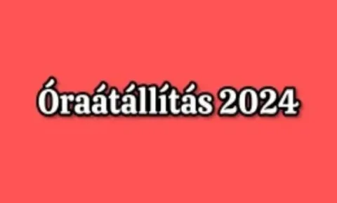 Óraátállítás - Erre a napra esik idén, sokan nem tudnak Óraátállítás 2024: Az igazi időpont mindig meglepetés!