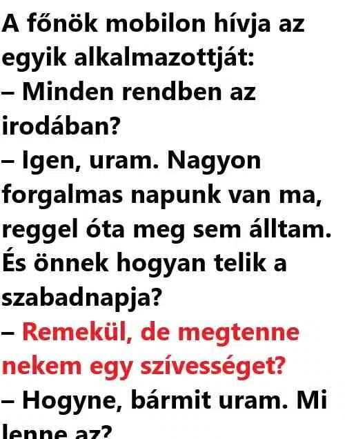 Vicc: A főnök mobilon hívja az egyik alkalmazottját.. - Vicc: A főnök mobilon hívja az egyik alkalmazottját.. –
