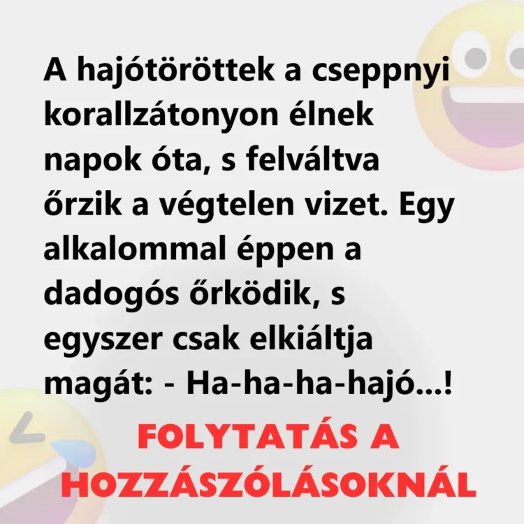 Vicc: A hajótöröttek a cseppnyi korallzátonyon élnek napok óta Vicc: A hajótöröttek a cseppnyi korallzátonyon élnek napok óta