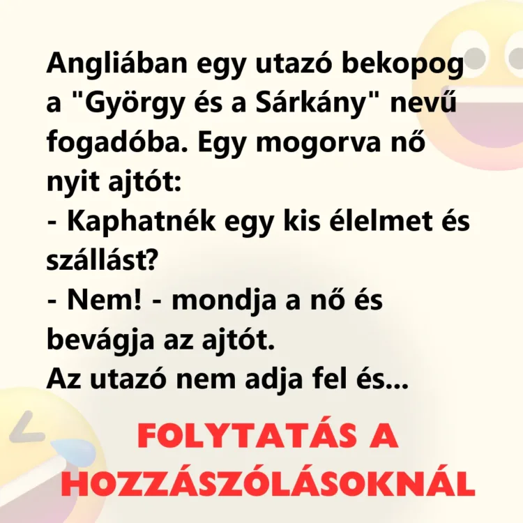 Vicc: Angliában egy utazó bekopog a "György és a Sárkány" Vicc: Angliában egy utazó bekopog a “György és a Sárkány” nevű…
