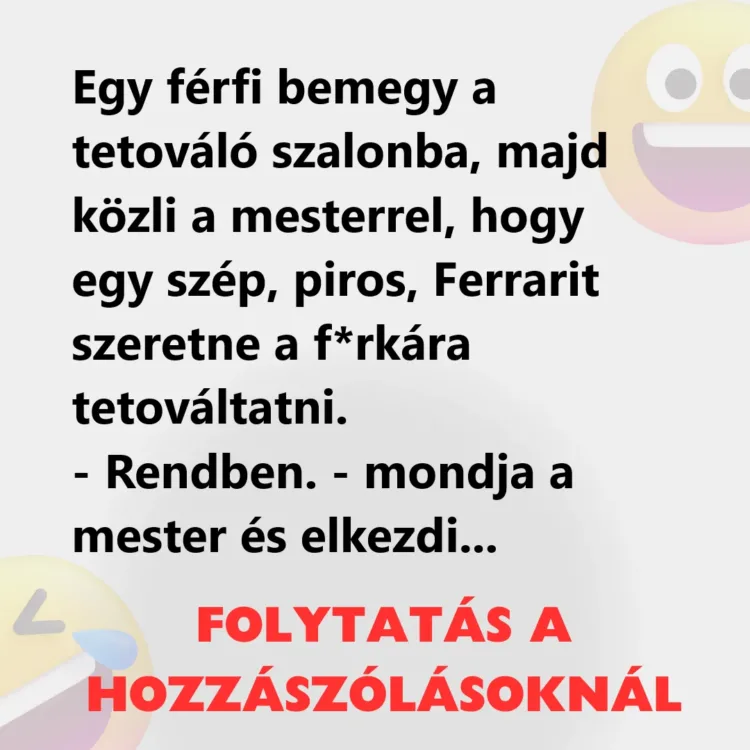 Vicc: Egy férfi bemegy a tetováló szalonba Vicc: Egy férfi bemegy a tetováló szalonba