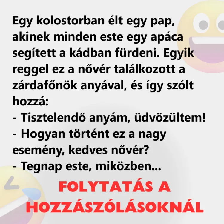 Vicc: Egy kolostorban élt egy pap, akinek minden este egy Vicc: Egy kolostorban élt egy pap, akinek minden este egy apáca segített a…