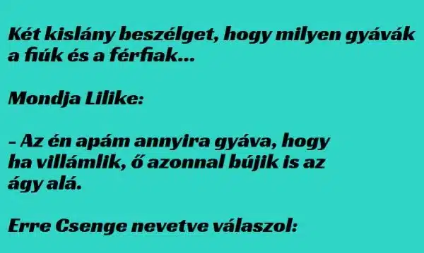 Vicc: Két kislány beszélget, hogy milyen gyávák a fiúk és Humorfaktor: Beszélgetések, amik felfedik az apák és a szőke nők bátorságát…