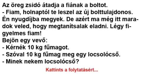 Vicc: VICC: Az öreg zsidó átadja a fiának a boltot. – Fiam, holnaptól te…