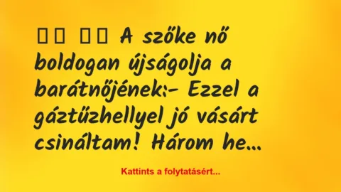 Vicc: 
		  
		  A szőke nő boldogan újságolja a…