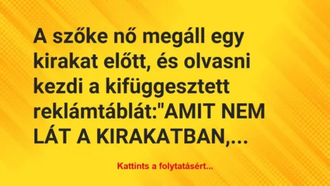Vicc: A szőke nő megáll egy kirakat előtt, és olvasni kezdi a kifüggesztett…