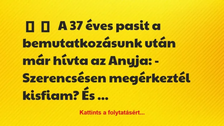 Vicces történet:
A 37 éves pasit a bemutatkozásunk után… Vicces történet:
A 37 éves pasit a bemutatkozásunk után…