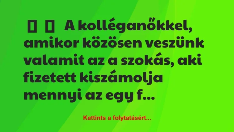 Vicces történet:
A kolléganőkkel, amikor közösen… Vicces történet:
A kolléganőkkel, amikor közösen…