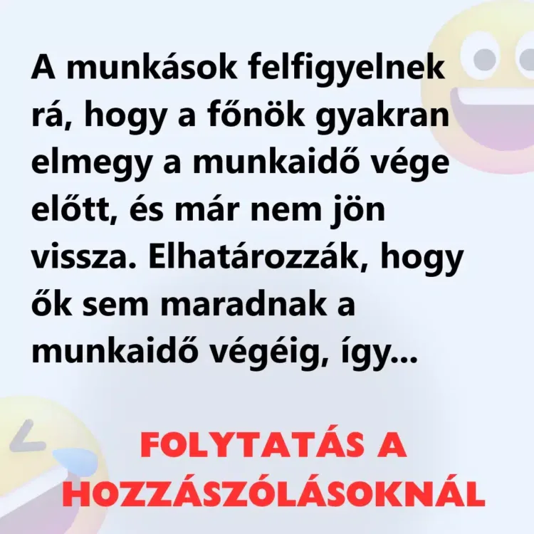 A munkások felfigyelnek rá, hogy a főnök gyakran elmegy a Amikor a munkavállalók rájöttek, hogy a főnökük korán távozik a munkából
