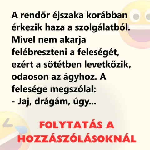Vicc: A rendőr éjszaka korábban érkezik haza a szolgálatból