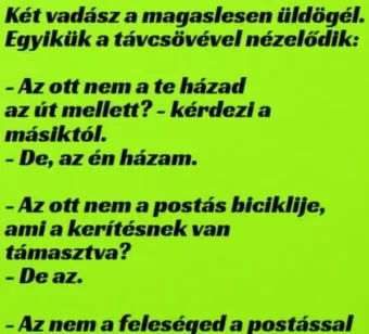Vicc: A vadász a magaslesről távcsövével nézelődik
