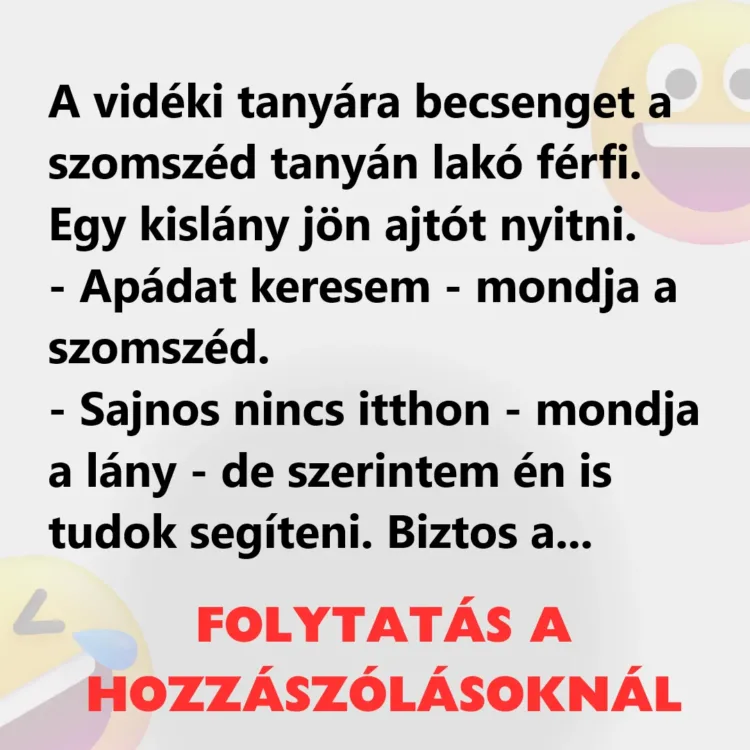 Vicc: A vidéki tanyára becsenget a szomszéd tanyán lakó férfi Vicc: A vidéki tanyára becsenget a szomszéd tanyán lakó férfi