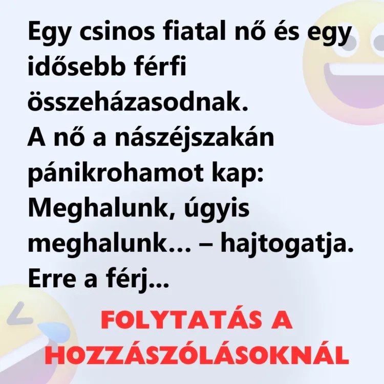 Vicc: Egy csinos fiatal nő és egy idősebb férfi összeházasodnak. Vicc: Egy csinos fiatal nő és egy idősebb férfi összeházasodnak.