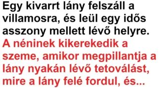 Vicc: Egy kivarrt lány felszáll a villamosra, és leül egy idős asszony…