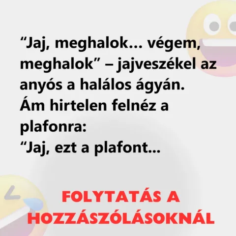 Vicc: Jajveszékel az anyós a halálos ágyán Vicc: Jajveszékel az anyós a halálos ágyán
