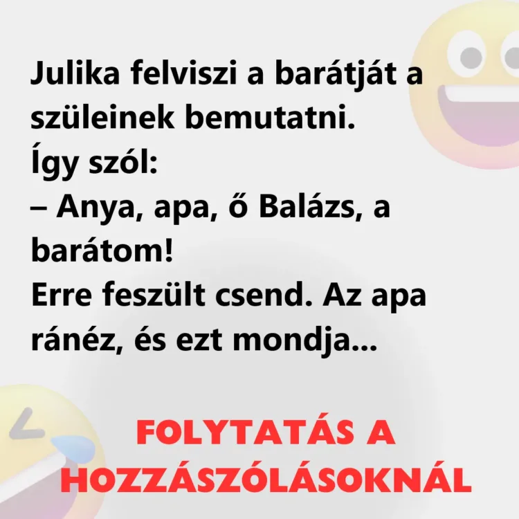 Vicc: Julika felviszi a barátját a szüleinek bemutatni Vicc: Julika felviszi a barátját a szüleinek bemutatni