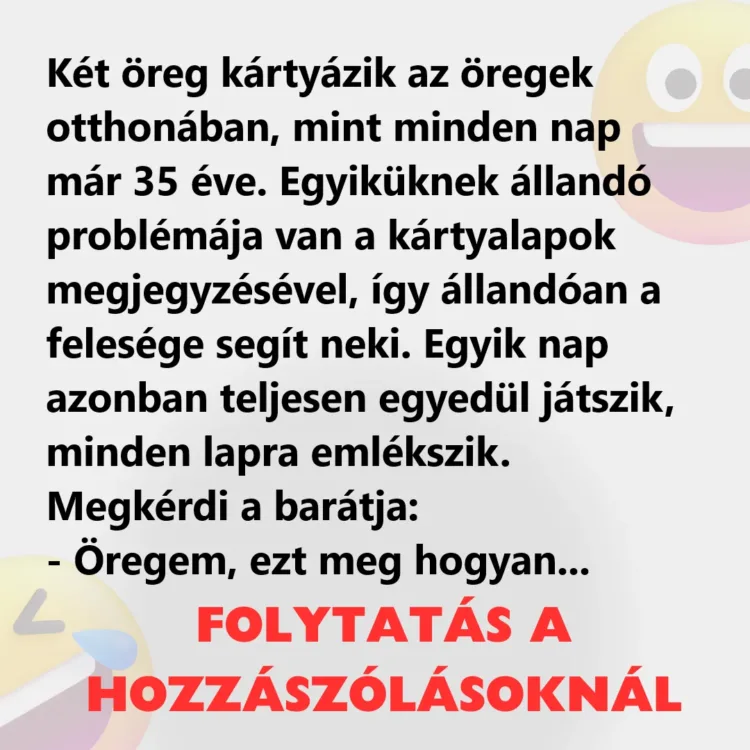Vicc: Két öreg kártyázik az öregek otthonában Vicc: Két öreg kártyázik az öregek otthonában