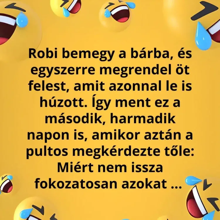 Vicc: Robi öt felest rendel egyszerre a bárban
