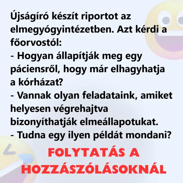 Vicc: Újságíró készít riportot az elmegyógyintézetben Vicc: Újságíró készít riportot az elmegyógyintézetben