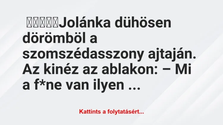 Vicc: A kísérletező kedvű szomszédasszony Vicc: A kísérletező kedvű szomszédasszony