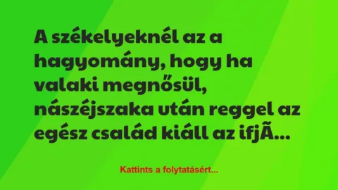 Vicc: A székelyeknél az a hagyomány, hogy ha valaki megnősül, nászéjszaka…
