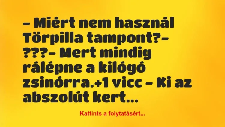 Vicc: – Miért nem használ Törpilla tampont?
– ???
– Mert mindig… Vicc: – Miért nem használ Törpilla tampont?
– ???
– Mert mindig…