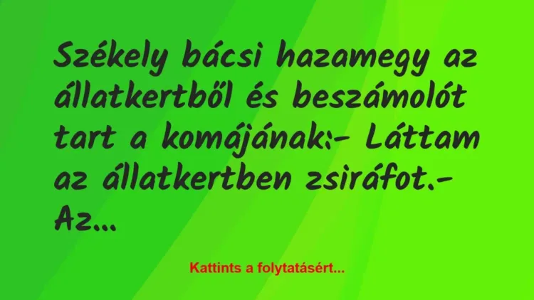 Vicc: Székely bácsi hazamegy az állatkertből és beszámolót tart a… Vicc: Székely bácsi hazamegy az állatkertből és beszámolót tart a…