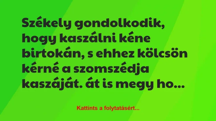 Vicc: Székely gondolkodik, hogy kaszálni kéne birtokán, s ehhez kölcsön…