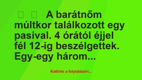 Vicces történet: 
	    	    


A barátnőm múltkor találkozott egy…