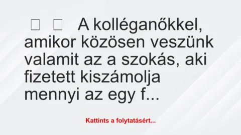 Vicces történet: 
	    	    


A kolléganőkkel, amikor közösen…
