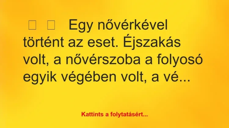 Vicces történet:
Egy nővérkével történt az eset…. Vicces történet:
Egy nővérkével történt az eset….