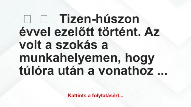 Vicces történet:
Tizen-húszon évvel ezelőtt történt. A… Vicces történet:
Tizen-húszon évvel ezelőtt történt. A…