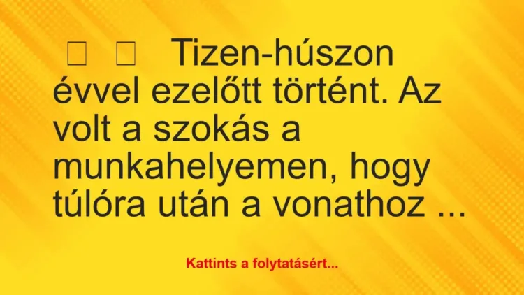 Vicces történet:
Tizen-húszon évvel ezelőtt történt. A… Vicces történet:
Tizen-húszon évvel ezelőtt történt. A…
