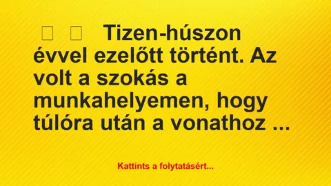 Vicces történet: 
	    	    


Tizen-húszon évvel ezelőtt történt. A…
