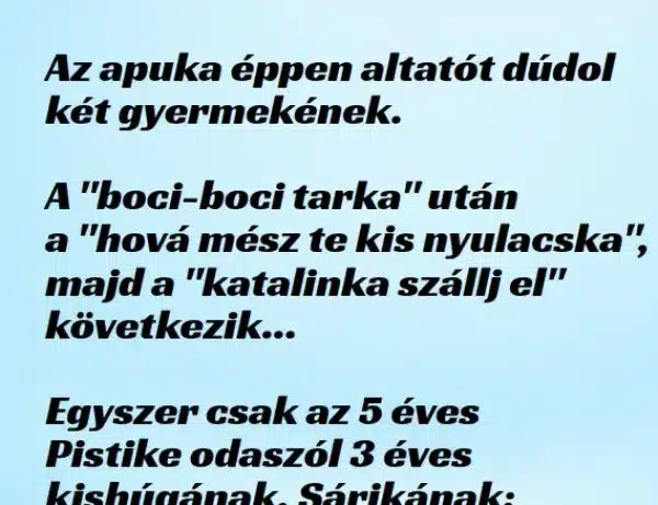 Vicc: Az apuka éppen altatót dúdol két gyermekének Vicc: Az apuka éppen altatót dúdol két gyermekének